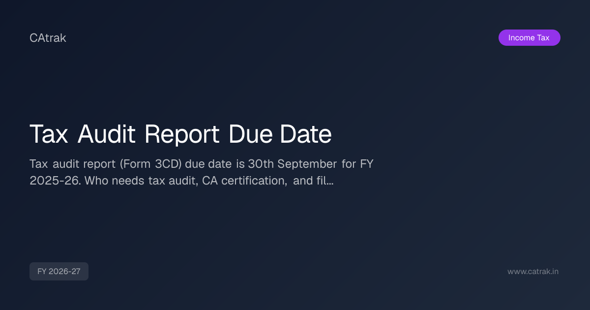 Tax Audit Report Due Date 2026-27 — Form 3CD/3CB Filing Calendar | CAtrak
